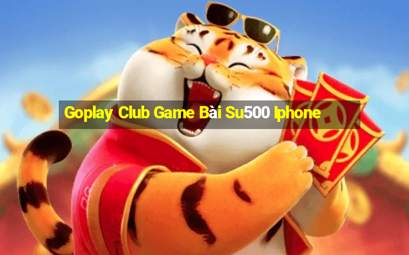 Goplay Club Game Bài Su500 Iphone