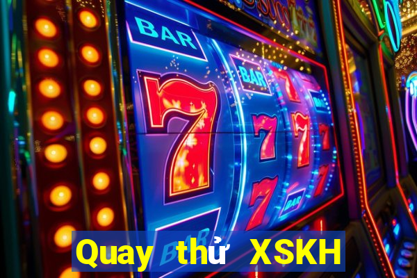 Quay thử XSKH ngày 31