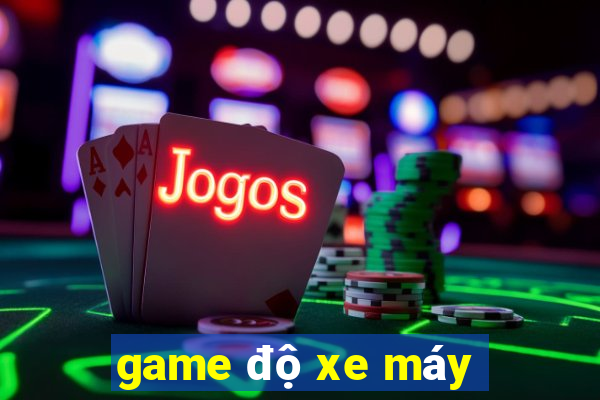 game độ xe máy