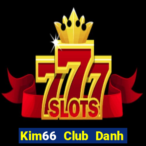 Kim66 Club Danh Bai Sanh Rong