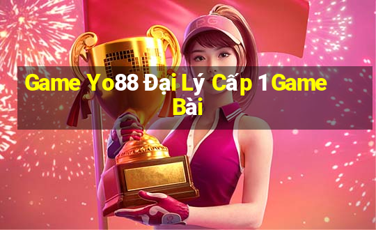 Game Yo88 Đại Lý Cấp 1 Game Bài