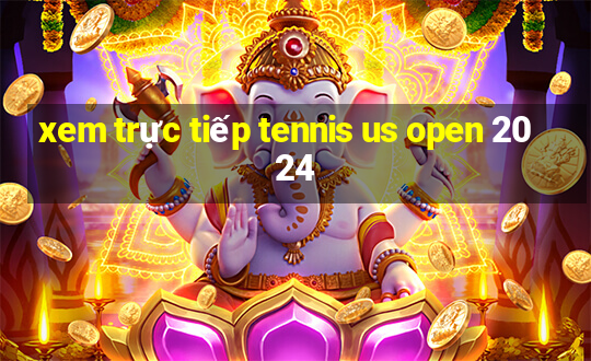 xem trực tiếp tennis us open 2024