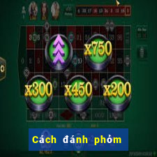 Cách đánh phỏm an tiền