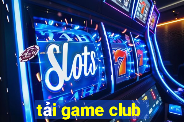 tải game club