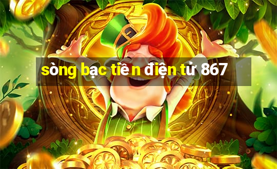 sòng bạc tiền điện tử 867