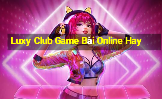 Luxy Club Game Bài Online Hay