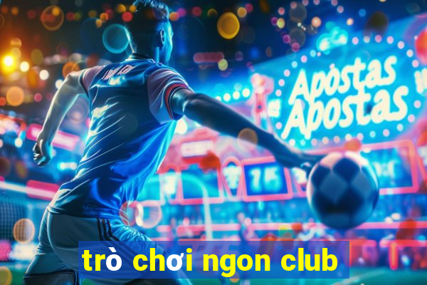 trò chơi ngon club