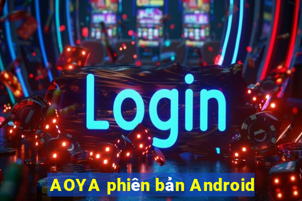 AOYA phiên bản Android