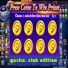 gacha. club edition