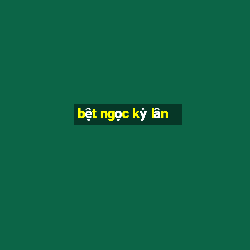 bệt ngọc kỳ lân