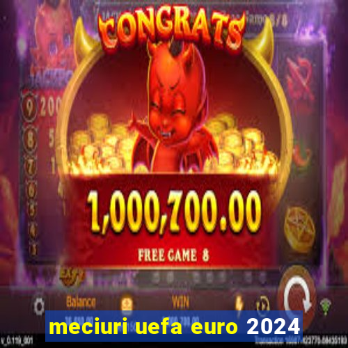 meciuri uefa euro 2024