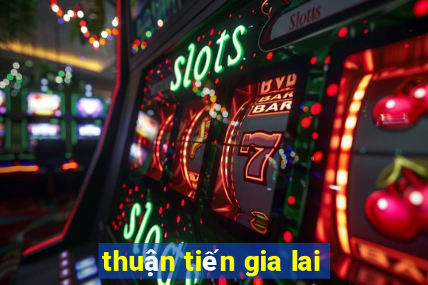 thuận tiến gia lai