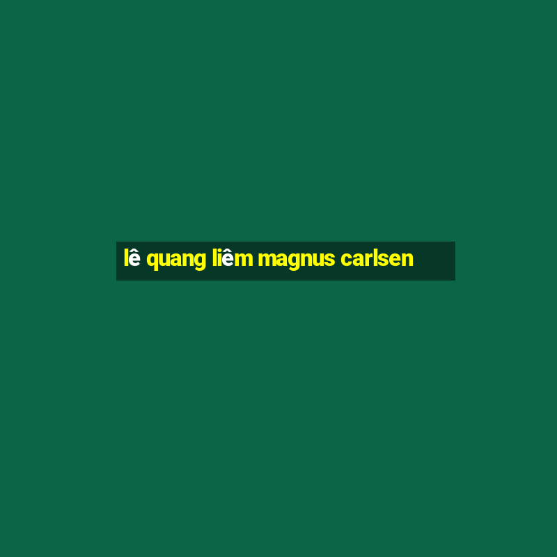 lê quang liêm magnus carlsen