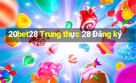 20bet28 Trung thực 28 Đăng ký