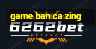 game ban ca zing