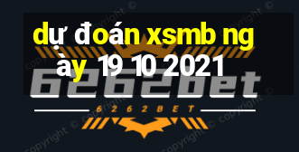 dự đoán xsmb ngày 19 10 2021