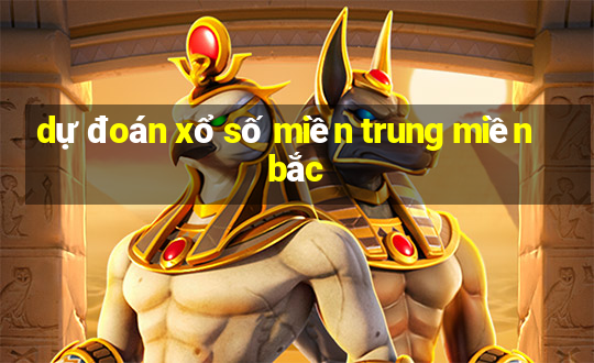 dự đoán xổ số miền trung miền bắc