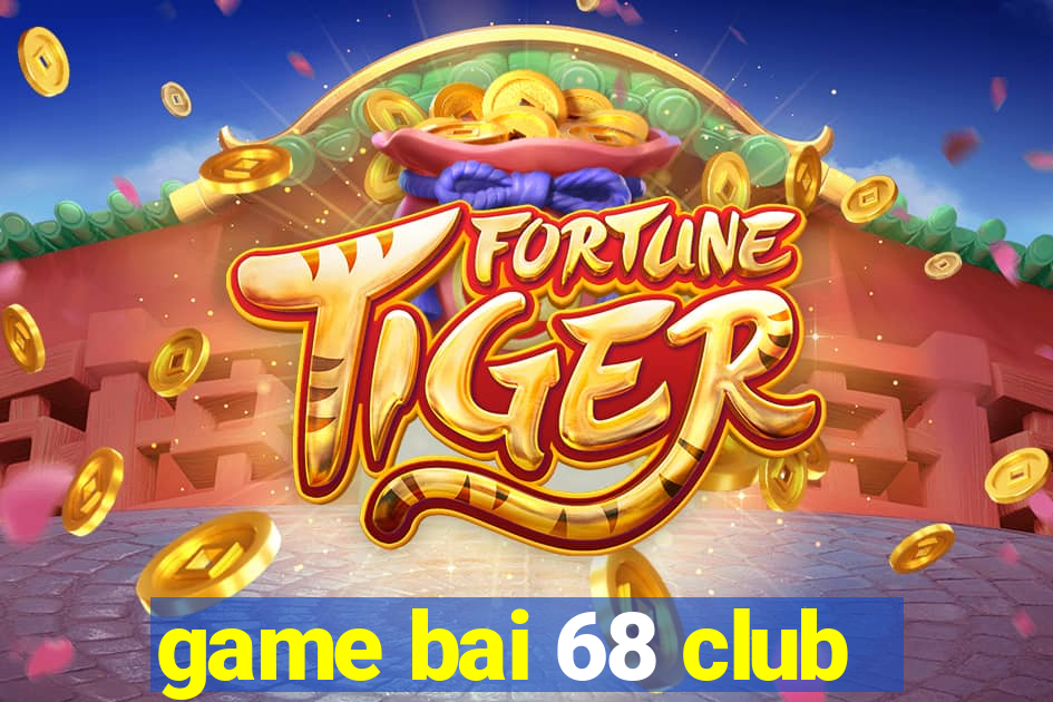 game bai 68 club