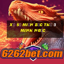 xổ số miền bắc thứ 3 minh ngọc