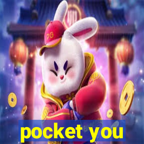 pocket you