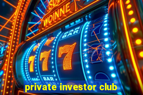 private investor club