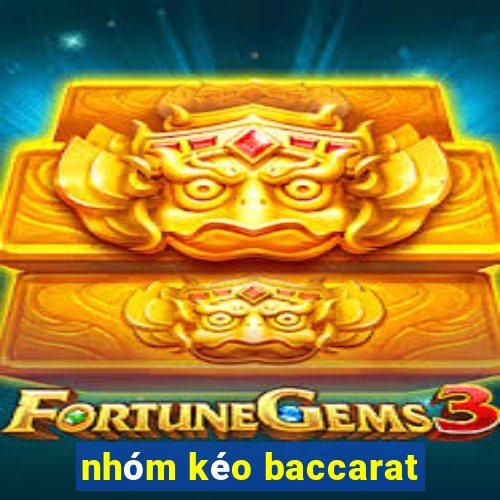 nhóm kéo baccarat