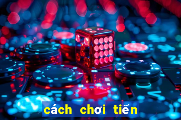 cách chơi tiến lên 6 lá