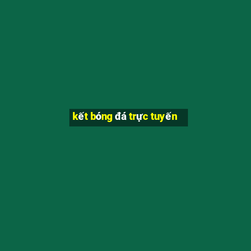 kết bóng đá trực tuyến