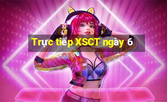 Trực tiếp XSCT ngày 6