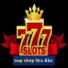 nup shop lừa đảo