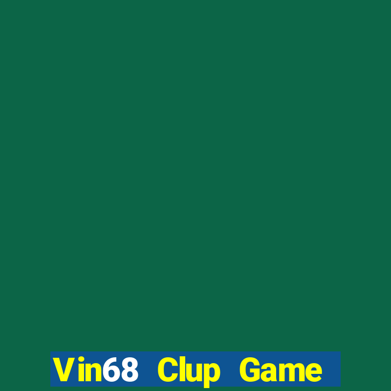 Vin68 Clup Game Bài Chơi Với Bạn Bè