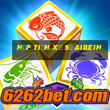 Nạp tiền xổ số AiBein