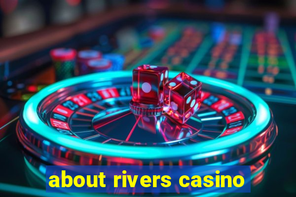 about rivers casino