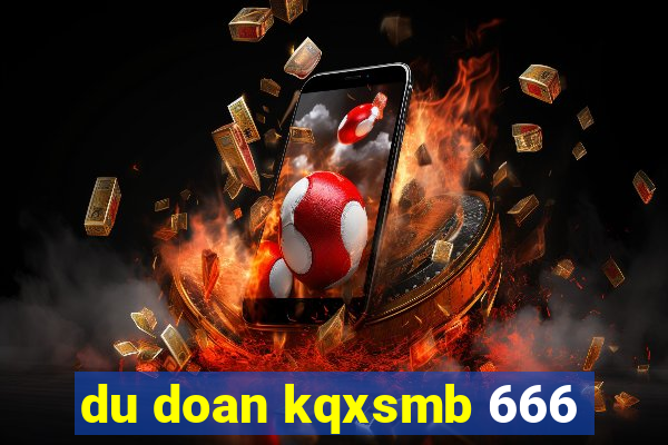 du doan kqxsmb 666