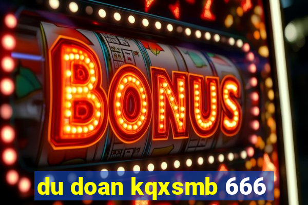 du doan kqxsmb 666