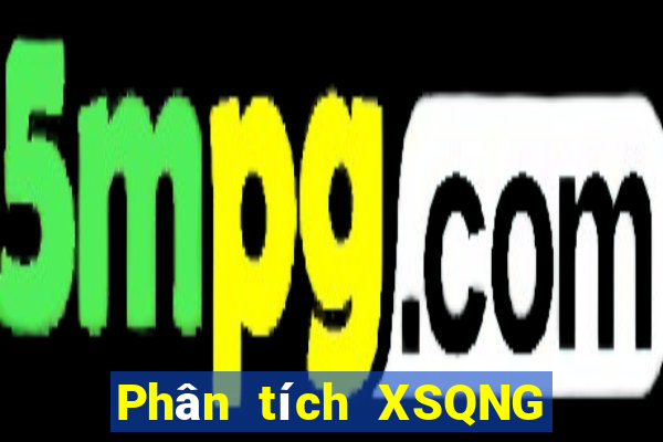 Phân tích XSQNG ngày thứ năm