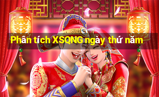 Phân tích XSQNG ngày thứ năm