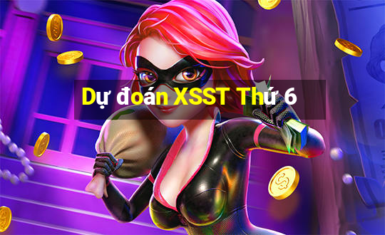 Dự đoán XSST Thứ 6