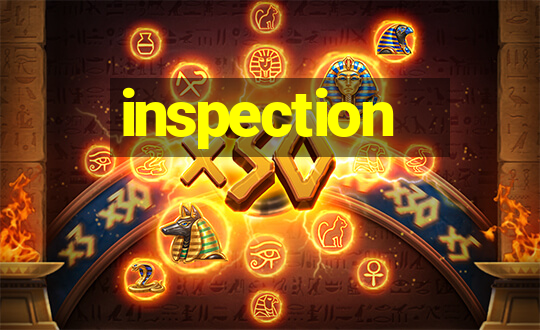 inspection