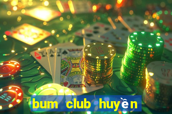 bum club huyền thoại trở lại