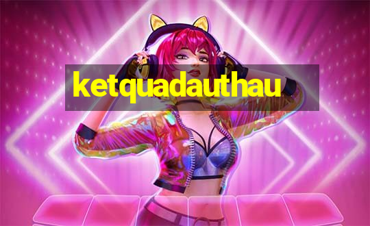 ketquadauthau