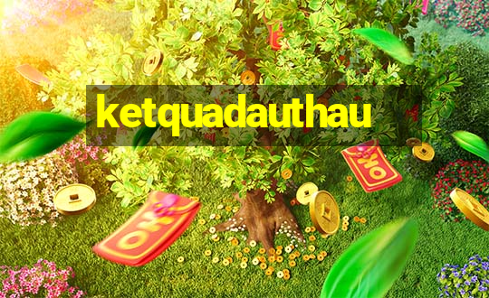 ketquadauthau