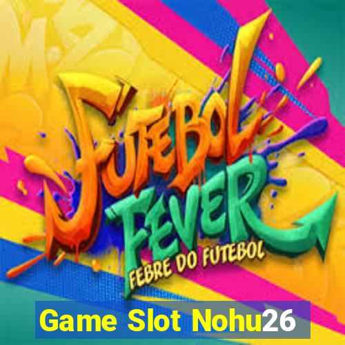 Game Slot Nohu26