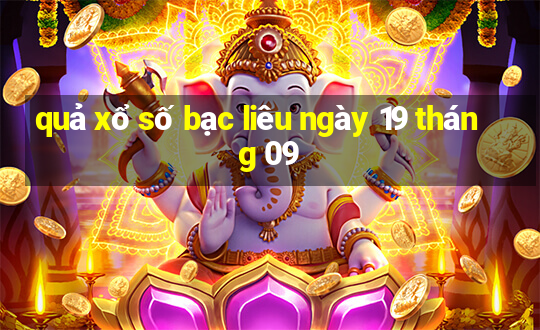 quả xổ số bạc liêu ngày 19 tháng 09