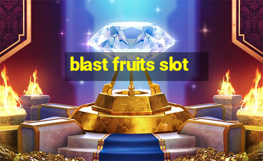 blast fruits slot