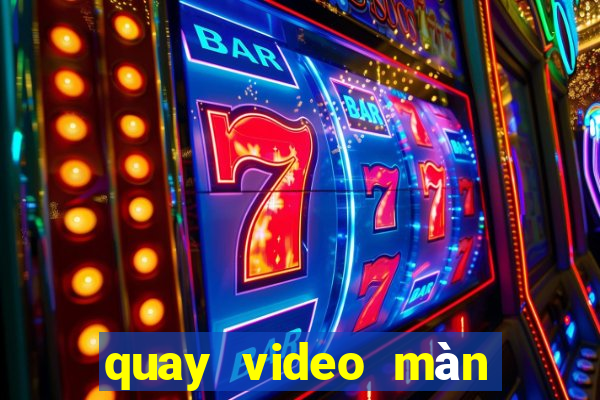 quay video màn hình win 10