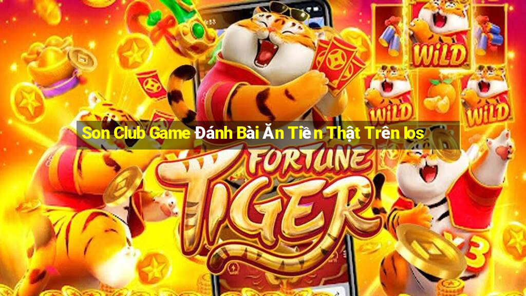 Son Club Game Đánh Bài Ăn Tiền Thật Trên Ios