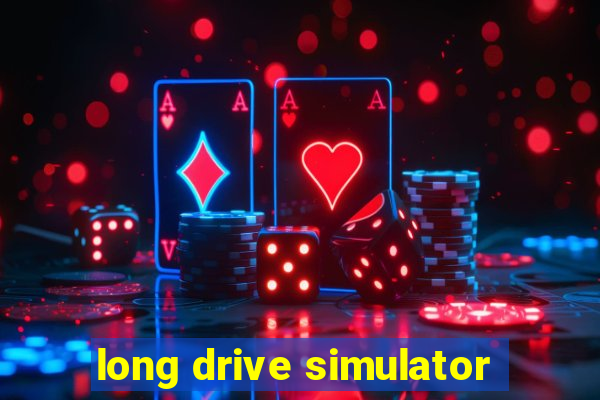 long drive simulator