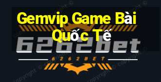 Gemvip Game Bài Quốc Tế