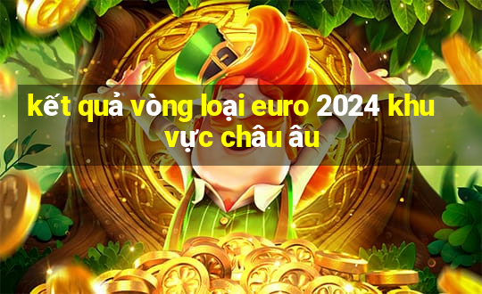 kết quả vòng loại euro 2024 khu vực châu âu